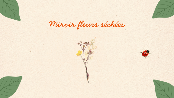 Image de l'atelier Confection d’un miroir fleurs séchées
